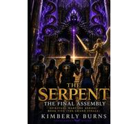 The Serpent: The Final Assembly: Spiritual Warfare Series: Book 5 (The Serpent: DIS-ARMED AND DE-FEET'ED Spiritual Warfare Series: Book One)