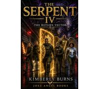 The Serpent: The Return Vector: Spiritual Warfare Series: Book Four (The Serpent: DIS-ARMED AND DE-FEET'ED Spiritual Warfare Series: Book One)