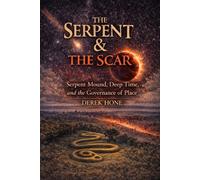 The Serpent & The Scar: Serpent Mound, Deep Time, and the Governance of Place