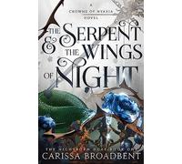 The Serpent & the Wings of Night: The Nightborn Duet Book One: 1 (Crowns of Nyaxia)