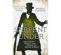 The Serpent Under: A Sunday Times pick for “Best Historical Fiction of 2025-So Far”: Book 6 (A Sherlock Holmes Adventure)