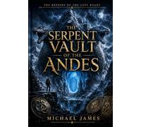 The Serpent Vault of the Andes: The Keepers Of The Lost Roads