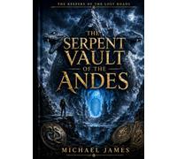 The Serpent Vault of the Andes: The Keepers Of The Lost Roads