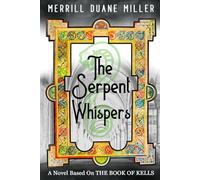 The Serpent Whispers: A Novel Based On THE BOOK OF KELLS