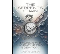 The Serpent's Chain: Tracing the Lie from Eden to AI