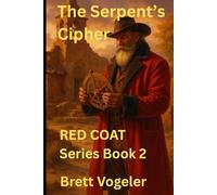 The Serpent's Cipher: RED COAT Series Book 2 (Red Coat Mountain Man Series)