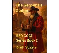 The Serpent's Cipher: RED COAT Series Book 2 (Red Coat Mountain Man Series)
