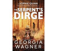 The Serpent's Dirge: 6 (A Sophie Quinn FBI Mystery Thriller)