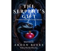 The Serpent's Gift - Part 2: Spiritual warfare in the Garden of Eden (The Tree of Life Saga)