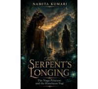 The Serpent's Longing: The Naga Princess and the Himalayan Yogi