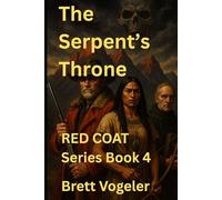 The Serpent's Throne: RED COAT BOOK 4 (Red Coat Mountain Man Series)