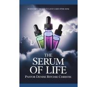 THE SERUM OF LIFE: PROPHETIC JOURNEY OF HEALING AND RENEWAL