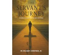 THE SERVANT’S JOURNEY: WALKING WITH GOD WHEN NO ONE’S WATCHING