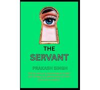 The Servant: The Servant: The Silent Architect of an Empire’s Fall