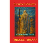 The Servant Who Lives: The Servant of Isaiah