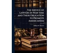 The Service of Lawyers in War-time and Their Obligation to Promote Americanism