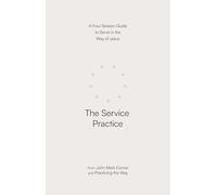 The Service Practice: A Four-Session Guide to Serve in the Way of Jesus