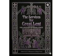 The Services for Great Lent: For A Western Orthodox Church