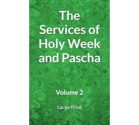 The Services of Holy Week and Pascha: Volume 2 (Orthodox Service Books in Large Print)