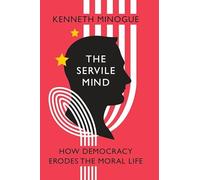 The Servile Mind: How Democracy Erodes the Moral Life (Encounter Broadsides)