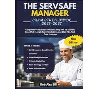THE SERVSAFE MANAGER EXAM STUDY GUIDE 2026-2027: Complete Food Safety Certification Prep with 15 Scenario Based Full- Length Exam Simulations, and 2022 FDA Food Code Coverage