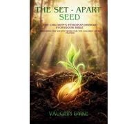 The Set-Apart Seed: The Children's Ethiopian-Hebraic Storybook Bible