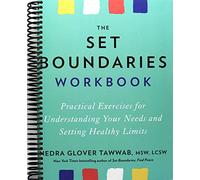 The Set Boundaries Workbook: Practical Exercises for Understanding Your Needs and Setting Healthy Limits