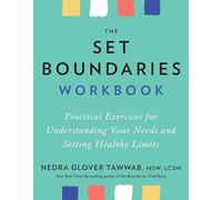 The Set Boundaries Workbook: Practical Exercises for Understanding Your Needs and Setting Healthy Limits