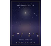 The Set Time ( Book 6 ): Abraham, Sarah, and the Promised Child: Decoding the Birth of Isaac as the Inner Map for Defying the Clock and Trusting the Gestation of Your Desire (The Esoteric Genesis)