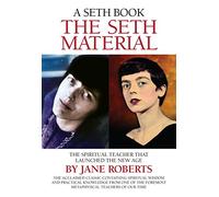 The Seth Material: The Spiritual Teacher That Launched the New Age