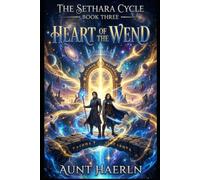 The Sethara Cycle , Book Three, Heart of the Wend: An Epic Science Fantasy of Ancient Gateways, Lost Worlds, and a Race to Save the Connected Worlds