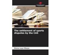 The settlement of sports disputes by the CAS