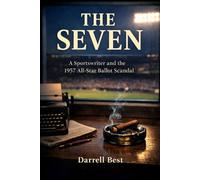 The Seven: A Sportswriter and the 1957 All-Star Ballot Scandal (QUIET WITNESSES SERIES)