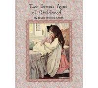 The Seven Ages of Childhood.: by Jessie Willcox Smith.