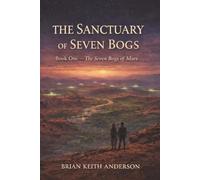 The Seven Bogs of Mars: Book One of the Sanctuary of Seven Bogs