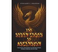 The Seven Codes of Ascension: Unlocking the Hidden Algorithm of Pain, Power, Purpose, and Success