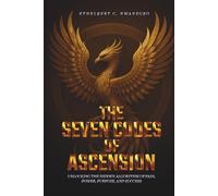 The Seven Codes of Ascension: Unlocking the Hidden Algorithm of Pain, Power, Purpose, and Success