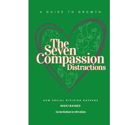 The Seven Compassion Distractions: How Social Division Happens