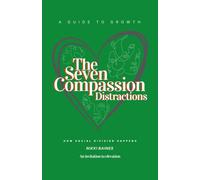 The Seven Compassion Distractions: How Social Division Happens