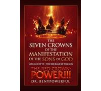 THE SEVEN CROWNS OF THE MANIFESTATION OF THE SONS OF GOD VOLUME I OF VII