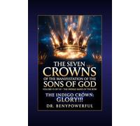 THE SEVEN CROWNS OF THE MANIFESTATION OF THE SONS OF GOD VOLUME VI OF VII