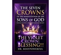 THE SEVEN CROWNS OF THE MANIFESTATION OF THE SONS OF GOD VOLUME VII OF VII (1)