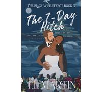 The Seven Day Hitch, the Black Wife Effect Book 3: A Billionaire, Marriage of Convenience Romance