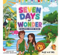 THE SEVEN DAYS OF WONDER (Including Hebrew): The story of Creation in the Bible (Genesis)
