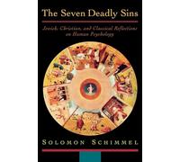 The Seven Deadly Sins: Jewish, Christian, and Classical Reflections on Human Psychology