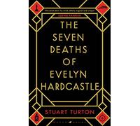 The Seven Deaths of Evelyn Hardcastle: the million-copy global bestseller (Bloomsbury Publishing)