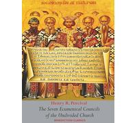 The Seven Ecumenical Councils of the Undivided Church, Their Canons and Dogmatic Decrees: Together with the Canons of all the local Synods which have received Ecumenical acceptance