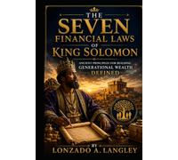 The Seven Financial Laws of King Solomon: Ancient Principles for Building Generational Wealth Defined