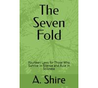 The Seven Fold: Fourteen Laws for Those Who Survive in Silence and Rule in Stillness