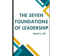 The Seven Foundations of Leadership